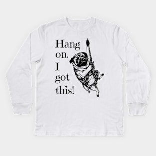 Hang on. I got this! Pug Rock Climbing Kids Long Sleeve T-Shirt